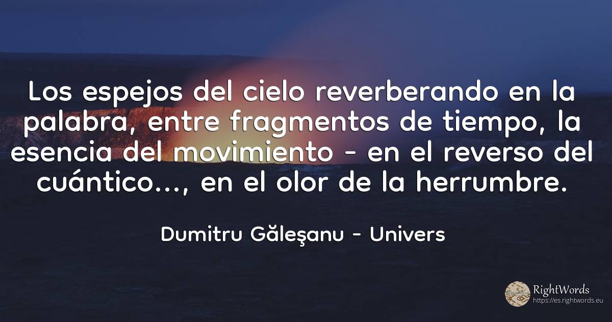 Los espejos del cielo reverberando en la palabra, de... - Dumitru Găleşanu, cita sobre univers