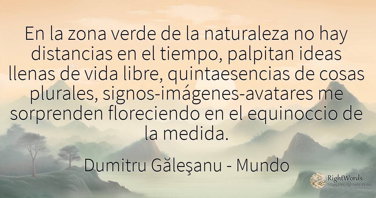 En la zona verde de la naturaleza no hay distancias en el... - Dumitru Găleşanu, cita sobre mundo