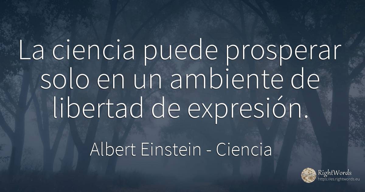 La ciencia puede prosperar solo en un ambiente de... - Albert Einstein, cita sobre ciencia