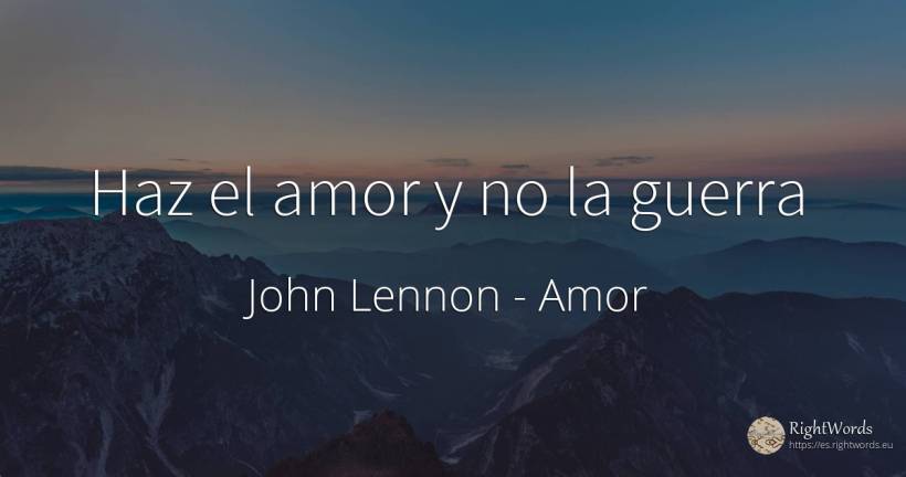 Haz el amor y no la guerra - John Lennon, cita sobre amor