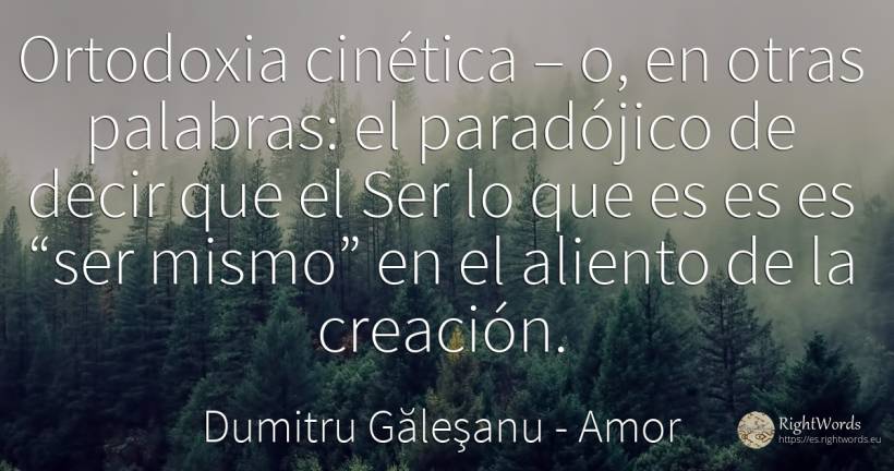 Ortodoxia cinética – o, en otras palabras: el paradójico... - Dumitru Găleşanu, cita sobre amor