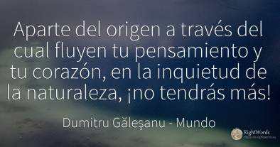 Aparte del origen a través del cual fluyen tu pensamiento...