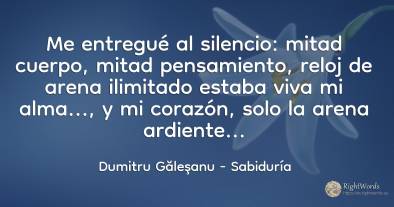 Me entregué al silencio: mitad cuerpo, mitad pensamiento, ...