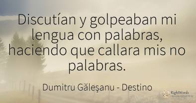 Discutían y golpeaban mi lengua con palabras, haciendo...