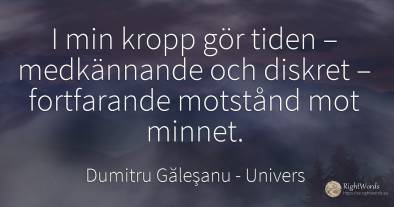 I min kropp gör tiden – barmhärtigt och försiktigt –...