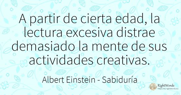 A partir de cierta edad, la lectura excesiva distrae...